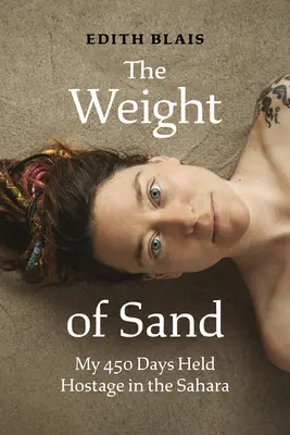 The Weight of Sand: Moje 450 dni jako zakładnik na Saharze - The Weight of Sand: My 450 Days Held Hostage in the Sahara