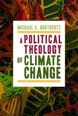 Polityczna teologia zmian klimatu - A Political Theology of Climate Change