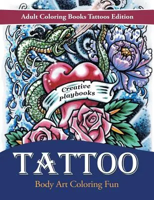 Tatuaż Body Art Coloring Fun - Kolorowanki dla dorosłych Tattoos Edition - Tattoo Body Art Coloring Fun - Adult Coloring Books Tattoos Edition