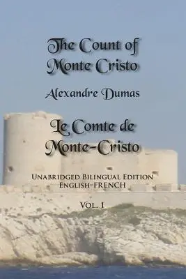 The Count of Monte Cristo, Volume 1: Unabridged Bilingual Edition: Angielski-Francuski - The Count of Monte Cristo, Volume 1: Unabridged Bilingual Edition: English-French