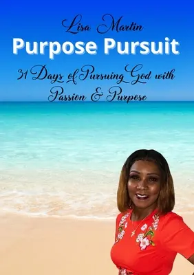 Pogoń za celem: 31 dni dążenia do Boga z pasją i celem - Purpose Pursuit: 31 Days of Pursuing God with Passion and Purpose