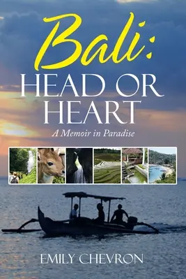 Bali: Głowa czy serce: A Memoir in Paradise - Bali: Head or Heart: A Memoir in Paradise