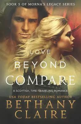 Miłość nie do porównania: Szkocki romans o podróżach w czasie - Love Beyond Compare: A Scottish, Time Travel romance