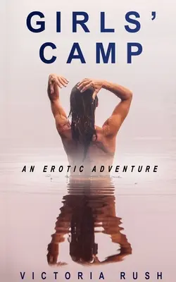 Obóz dla dziewcząt: Erotyczna przygoda - Girls' Camp: An Erotic Adventure