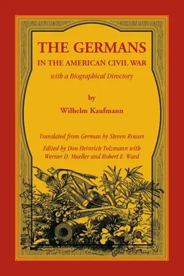 Niemcy w amerykańskiej wojnie secesyjnej z katalogiem biograficznym - The Germans in the American Civil War with a Biographical Directory