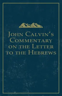 Komentarz Jana Kalwina do Listu do Hebrajczyków - John Calvin's Commentary on the Letter to the Hebrews