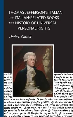 Włoskie i związane z Włochami książki Thomasa Jeffersona w historii powszechnych praw osobistych - Thomas Jefferson's Italian and Italian-Related Books in the History of Universal Personal Rights