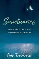Sanktuaria: Sekrety samokontroli dla zestresowanych nauczycieli - Sanctuaries: Self-Care Secrets for Stressed-Out Teachers