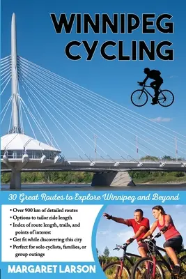 Winnipeg Cycling: 30 wspaniałych tras do odkrywania Winnipeg i nie tylko - Winnipeg Cycling: 30 Great Routes to Explore Winnipeg and Beyond