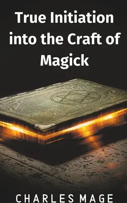 Prawdziwa inicjacja w rzemiosło magii - True Initiation into the Craft of Magick
