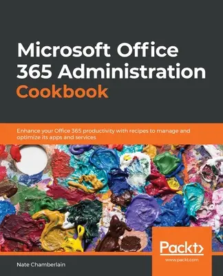 Książka kucharska administracji Microsoft Office 365 - Microsoft Office 365 Administration Cookbook