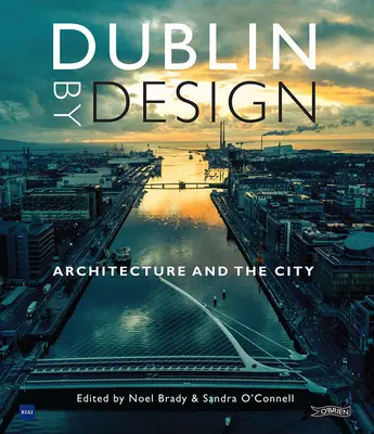 Dublin by Design: Architektura i miasto - Dublin by Design: Architecture and the City