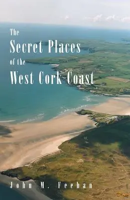 Sekretne miejsca zachodniego wybrzeża Cork - The Secret Places of the West Cork Coast