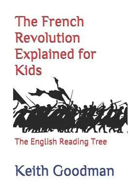Rewolucja francuska wyjaśniona dla dzieci: angielskie drzewo do czytania - The French Revolution Explained for Kids: The English Reading Tree