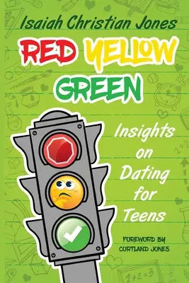 Czerwony Żółty Zielony: Spostrzeżenia na temat randek dla nastolatków - Red Yellow Green: Insights on Dating for Teens