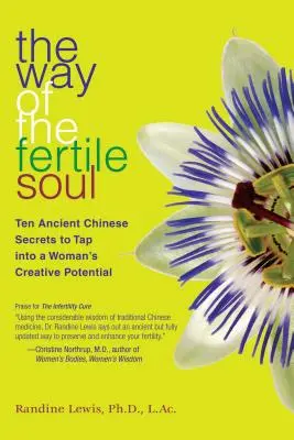 Droga płodnej duszy: dziesięć starożytnych chińskich sekretów pozwalających wykorzystać twórczy potencjał kobiety - The Way of the Fertile Soul: Ten Ancient Chinese Secrets to Tap Into a Woman's Creative Potential