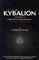 Kybalion - Filozofia Hermetyczna - Wydanie poprawione i zaktualizowane - The Kybalion - Hermetic Philosophy - Revised and Updated Edition