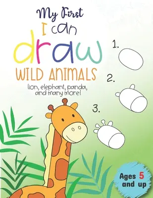 My First I can draw Wild Animals lew, słoń, panda i wiele innych Wiek od 5 lat: Zabawa dla chłopców i dziewczynek, przedszkole, zerówka - My First I can draw Wild Animals lion, elephant, panda, and many more Ages 5 and up: Fun for boys and girls, PreK, Kindergarten