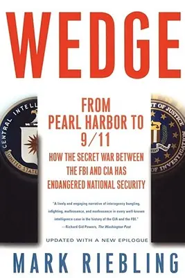 Klin: Od Pearl Harbor do 9/11: Jak tajna wojna między FBI i CIA zagroziła bezpieczeństwu narodowemu - Wedge: From Pearl Harbor to 9/11: How the Secret War Between the FBI and CIA Has Endangered National Security