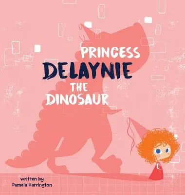 Księżniczka Delaynie Dinozaur - Princess Delaynie the Dinosaur