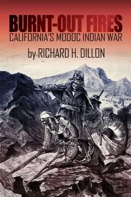 Wypalone pożary: Wojna Indian Modoc w Kalifornii - Burnt-Out Fires: California's Modoc Indian War