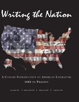 Writing the Nation: Zwięzłe wprowadzenie do literatury amerykańskiej od 1865 roku do współczesności - Writing the Nation: A Concise Introduction to American Literature 1865 to Present