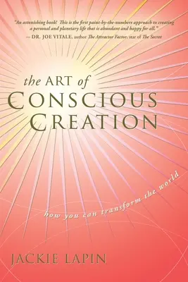 Sztuka świadomego tworzenia: Jak możesz zmienić świat - The Art of Conscious Creation: How You Can Transform the World