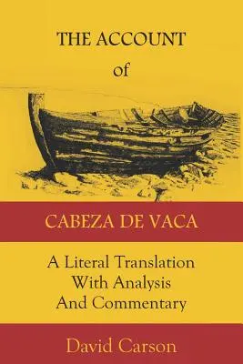 The Account of Cabeza de Vaca: Dosłowne tłumaczenie z analizą i komentarzem - The Account of Cabeza de Vaca: A Literal Translation with Analysis and Commentary