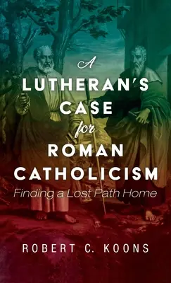 Luterański argument za rzymskim katolicyzmem - A Lutheran's Case for Roman Catholicism