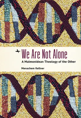 Nie jesteśmy sami: Teologia drugiego człowieka według Majmonidesa - We Are Not Alone: A Maimonidean Theology of the Other