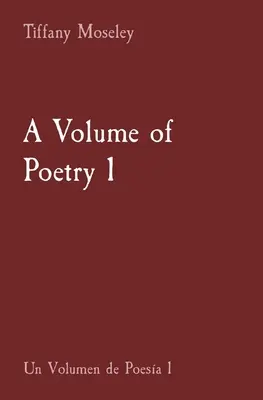 Tom poezji 1: Un Volumen de Poesa 1 - A Volume of Poetry 1: Un Volumen de Poesa 1