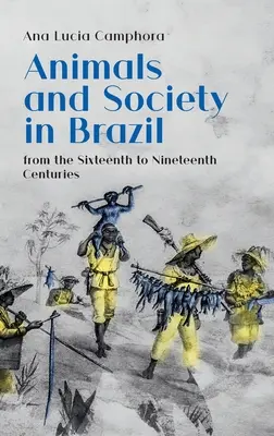 Zwierzęta i społeczeństwo w Brazylii od XVI do XIX wieku - Animals and Society in Brazil, from the Sixteenth to Nineteenth Centuries
