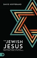 Żydowski Jezus: Ponowne połączenie z prawdą o Jezusie, Izraelu i Kościele - The Jewish Jesus: Reconnecting with the Truth about Jesus, Israel, and the Church