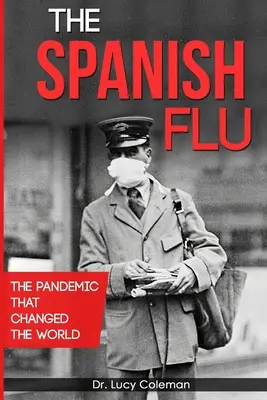 Hiszpańska grypa: Pandemia, która zmieniła świat - The Spanish Flu: The pandemic that changed the world