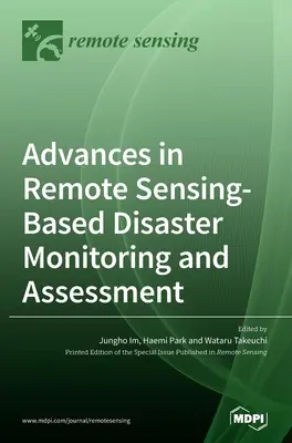 Postępy w monitorowaniu i ocenie katastrof opartych na teledetekcji - Advances in Remote Sensing-based Disaster Monitoring and Assessment