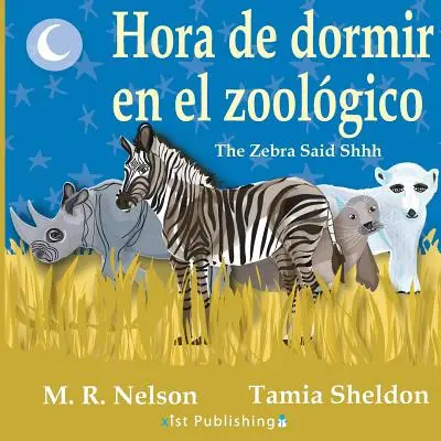 Hora de Dormir En El Zoolgico/ The Zebra Said Shhh (wydanie dwujęzyczne angielsko-hiszpańskie) - Hora de Dormir En El Zoolgico/ The Zebra Said Shhh (Bilingual English Spanish Edition)