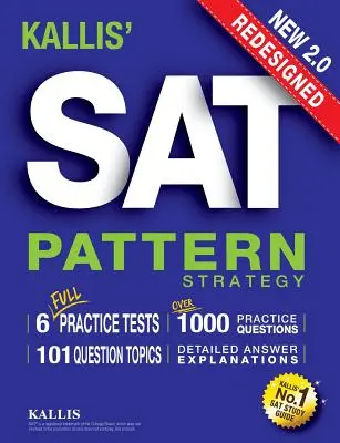 KALLIS's Redesigned SAT Pattern Strategy + 6 Full Length Practice Tests (College SAT Prep + Study Guide Book for the New SAT) - Druga edycja - KALLIS' Redesigned SAT Pattern Strategy + 6 Full Length Practice Tests (College SAT Prep + Study Guide Book for the New SAT) - Second edition