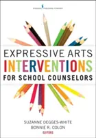 Interwencje sztuk ekspresyjnych dla doradców szkolnych - Expressive Arts Interventions for School Counselors