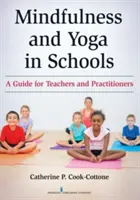 Uważność i joga w szkołach: Przewodnik dla nauczycieli i praktyków - Mindfulness and Yoga in Schools: A Guide for Teachers and Practitioners