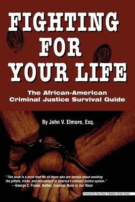 Walka o własne życie: Przewodnik przetrwania afroamerykańskiego wymiaru sprawiedliwości w sprawach karnych - Fighting for Your Life: The African-American Criminal Justice Survival Guide