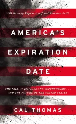 Data wygaśnięcia Ameryki: Upadek imperiów i supermocarstw... oraz przyszłość Stanów Zjednoczonych - America's Expiration Date: The Fall of Empires and Superpowers . . . and the Future of the United States