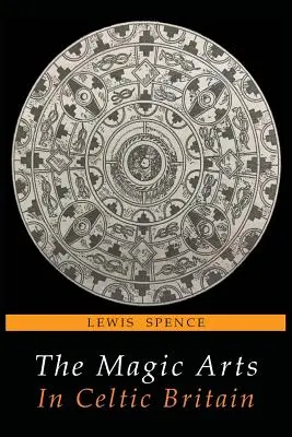 Sztuki magiczne w celtyckiej Brytanii - The Magic Arts in Celtic Britain