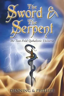 Miecz i wąż: Dwukrotny Wszechświat Qabalistyczny - The Sword & the Serpent: The Two-Fold Qabalistic Universe