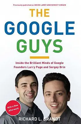 The Google Guys: Wewnątrz genialnych umysłów założycieli Google Larry'ego Page'a i Sergeya Brina - The Google Guys: Inside the Brilliant Minds of Google Founders Larry Page and Sergey Brin