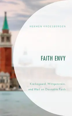 Zazdrość wiary: Kierkegaard, Wittgenstein i Weil o pożądanej wierze - Faith Envy: Kierkegaard, Wittgenstein, and Weil on Desirable Faith