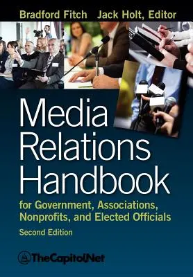 Podręcznik relacji z mediami dla rządów, stowarzyszeń, organizacji non-profit i wybranych urzędników, 2e - Media Relations Handbook for Government, Associations, Nonprofits, and Elected Officials, 2e