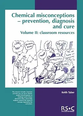 Chemiczne nieporozumienia: Zapobieganie, diagnozowanie i leczenie: Zasoby klasowe, tom 2 - Chemical Misconceptions: Prevention, Diagnosis and Cure: Classroom Resources, Volume 2