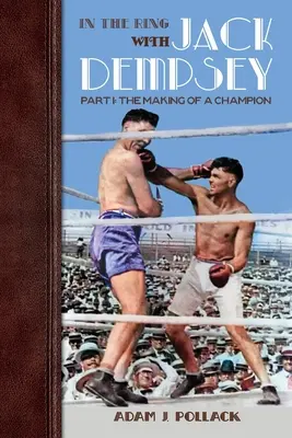 Na ringu z Jackiem Dempseyem - część I: Jak został mistrzem? - In the Ring With Jack Dempsey - Part I: The Making of a Champion