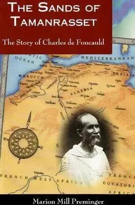 Piaski Tamanrasset: Historia Karola de Foucauld - The Sands of Tamanrasset: The Story of Charles de Foucauld