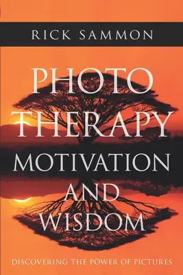 Fototerapia - motywacja i mądrość: Odkrywanie mocy zdjęć - Photo Therapy Motivation and Wisdom: Discovering the Power of Pictures
